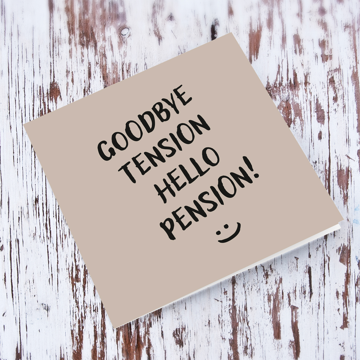 Retirement card in a plain background and black text - goodbye tension, hello pension - in English 
