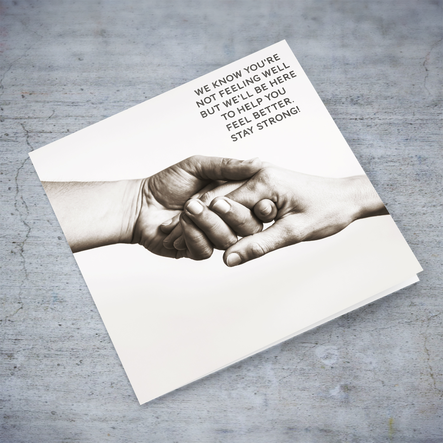 Holding hands greeting card - We know you're not feeling well but we'll be here to help you feel better. Stay strong! in English
