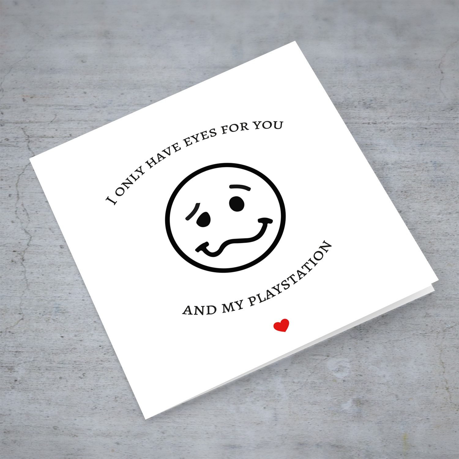 Funny Valentine's Card with sill face - i only have eyes for you and my playstation - in English