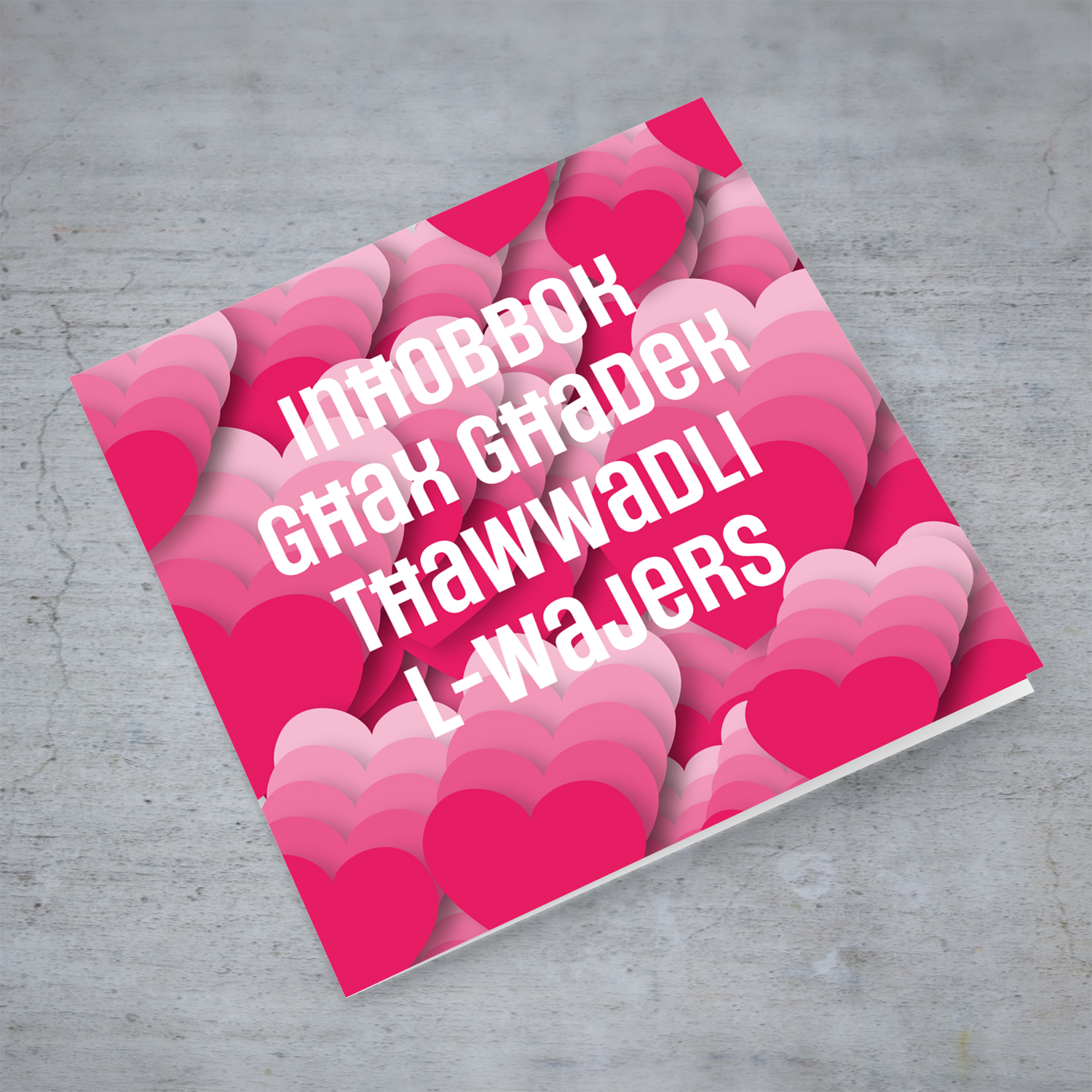 Different shades of pink funny valentines card - Inħobbok għax għadek tħawwadli l-wajers in Maltese