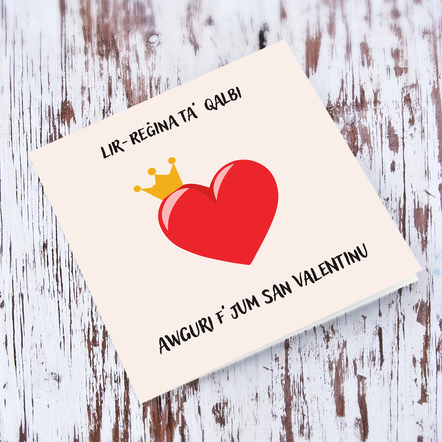 Queen of my heart - Valentine's Card in Maltese