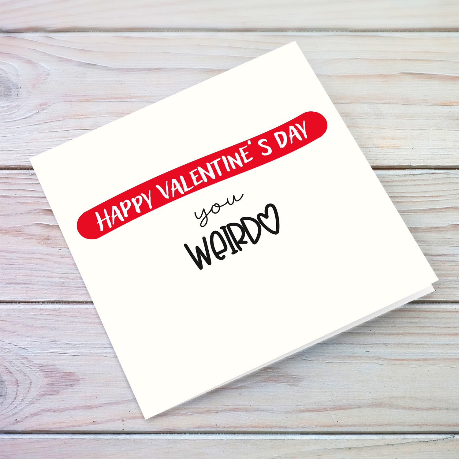 Funny Valentine's Day Card - Happy Valentine's Day you weirdo in English