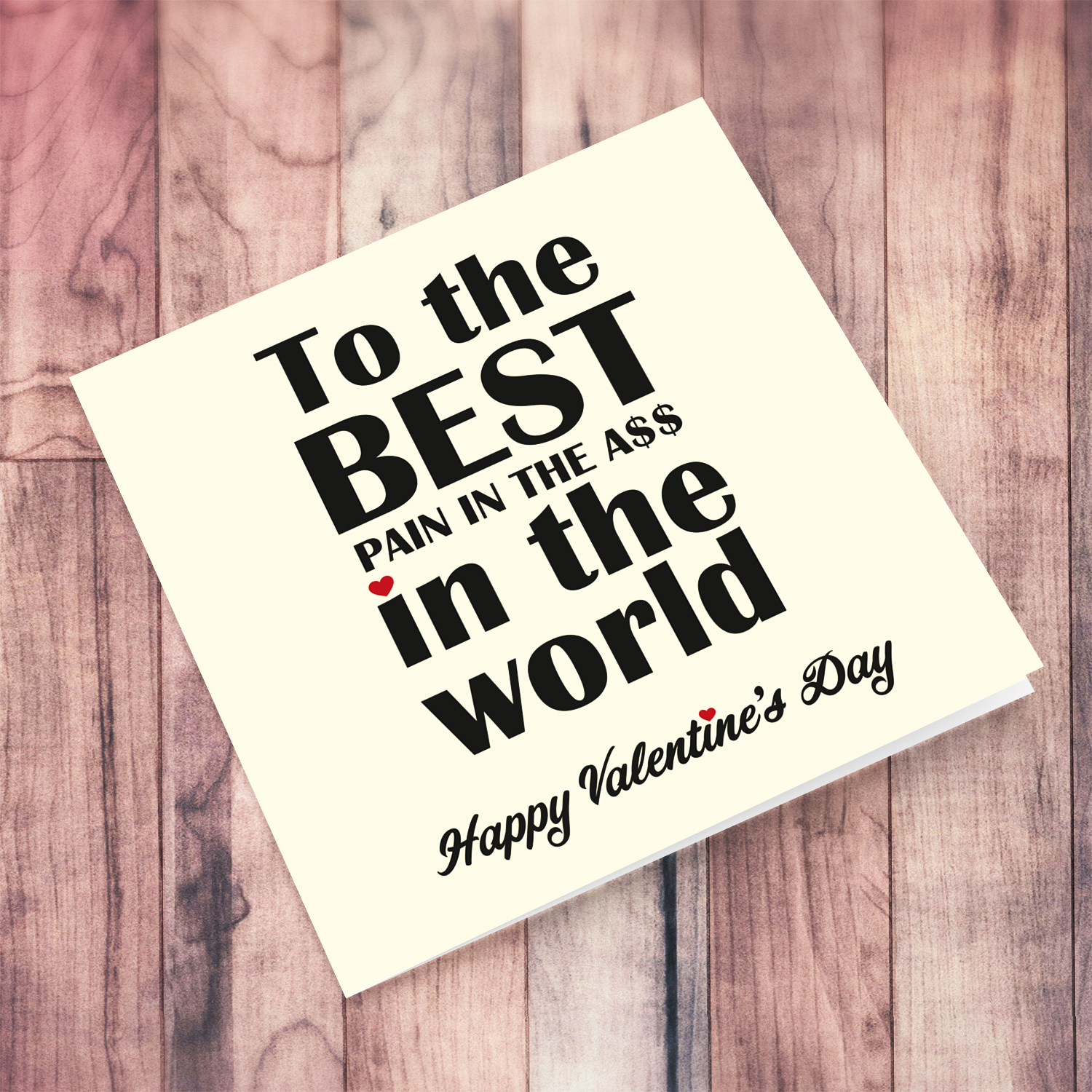 Funny Valentine's card - to the best pain in the A$$ in the world in English