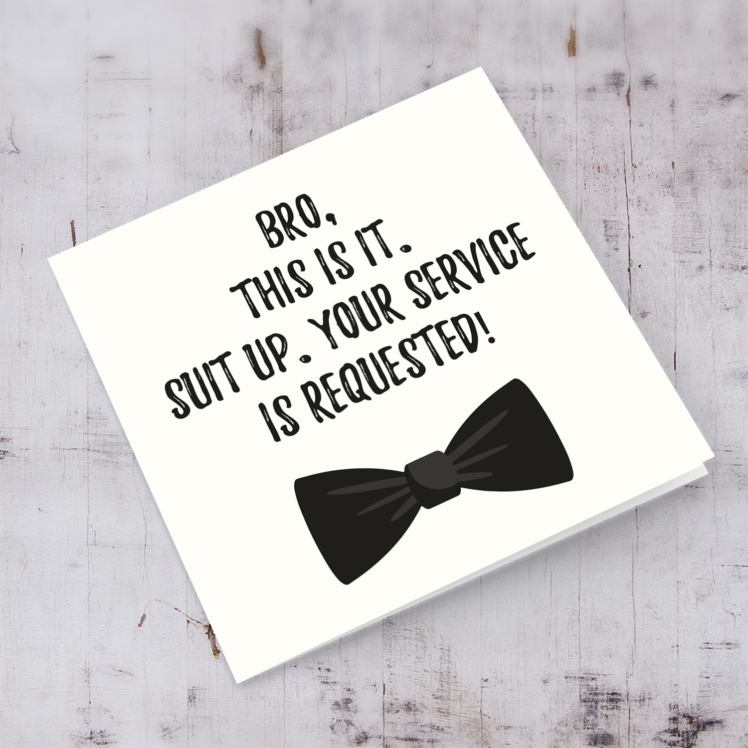 Will you be my groomsman - bro, this is it. suit up... with black bow in English